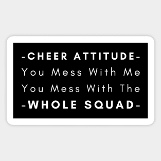 Cheer Attitude You Mess With Me You Mess With The Whole Squad Magnet